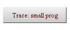 Trace: small prog