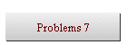 Problems 7